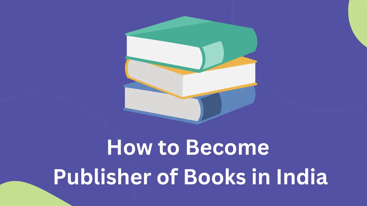 How to Become a Publisher of Books in India