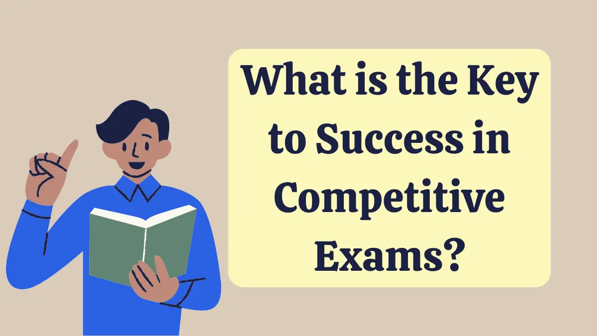 What is the Key to Success in Competitive Exams 2025