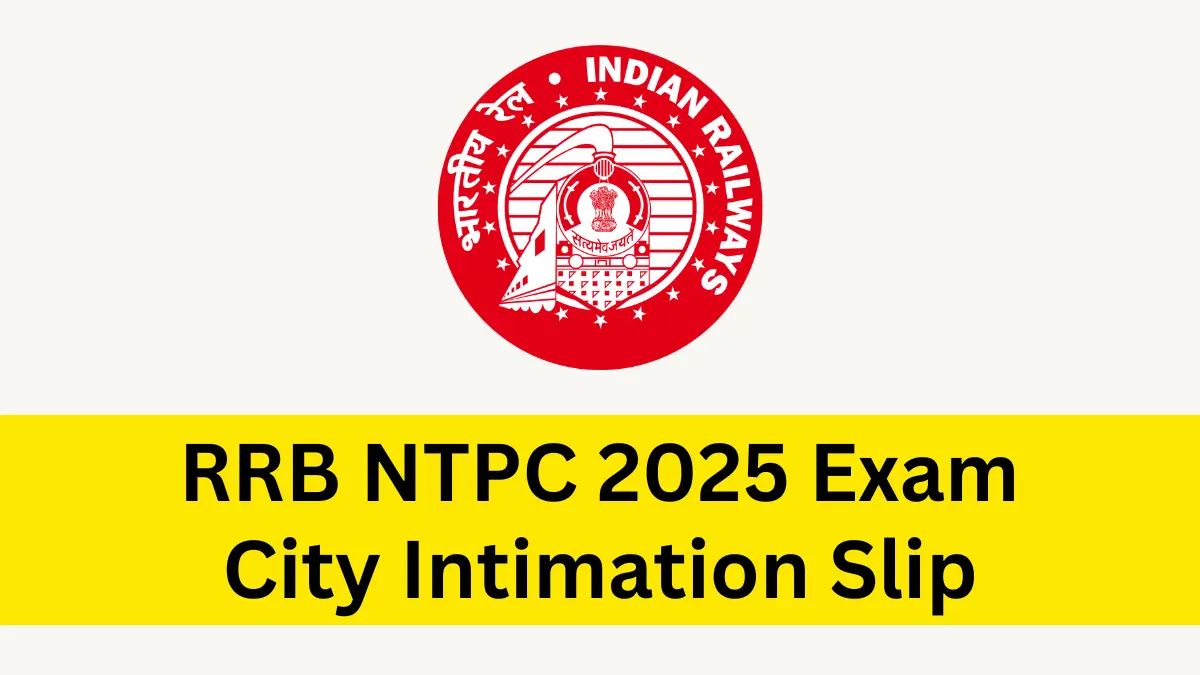 RRB NTPC City Intimation Slip 2025 Release Date